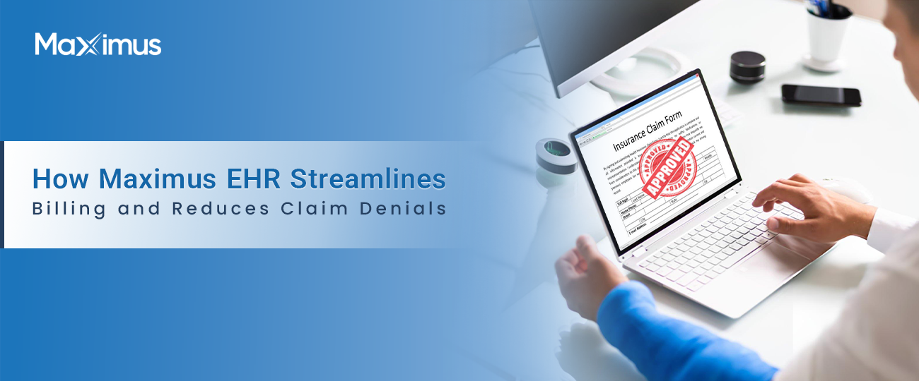How Maximus EHR Streamlines Billing and Reduces Claim Denials Banner
