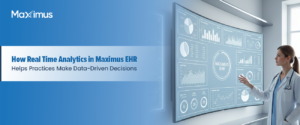 How Real-Time Analytics in Maximus EHR Helps Practices Make Data-Driven Decisions banner
