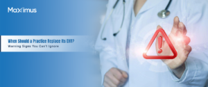 When Should a Practice Replace Its EHR