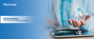 EHR Data Accuracy: Why It Matters for Care Quality and Compliance