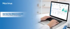 How Real-Time Clinical Dashboards Improve Decision-Making at the Point of Care