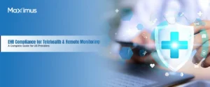 EHR Compliance for Telehealth & Remote Monitoring: A Complete Guide for US Providers