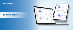 Maximus EHR Pricing Value for Healthcare Practices