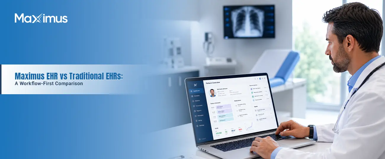 Maximus EHR vs Traditional EHRs A Workflow-First Comparison
